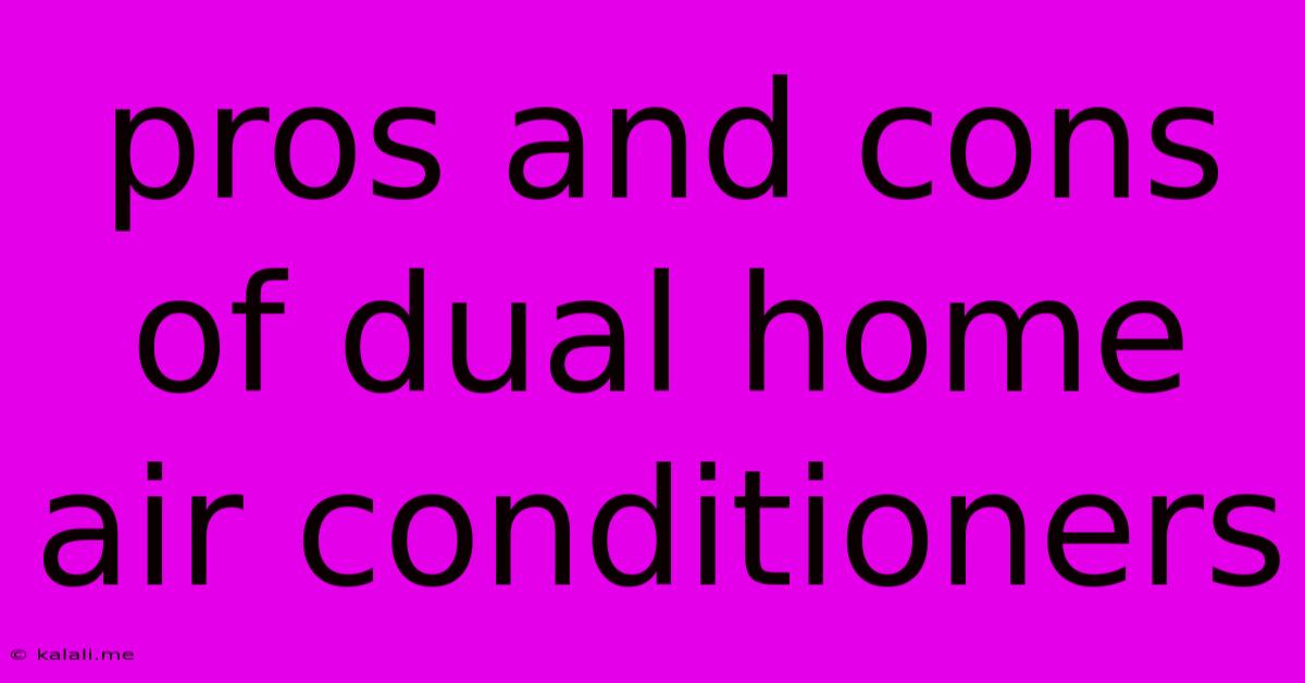 Pros And Cons Of Dual Home Air Conditioners