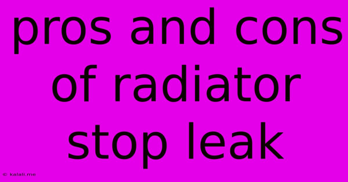 Pros And Cons Of Radiator Stop Leak