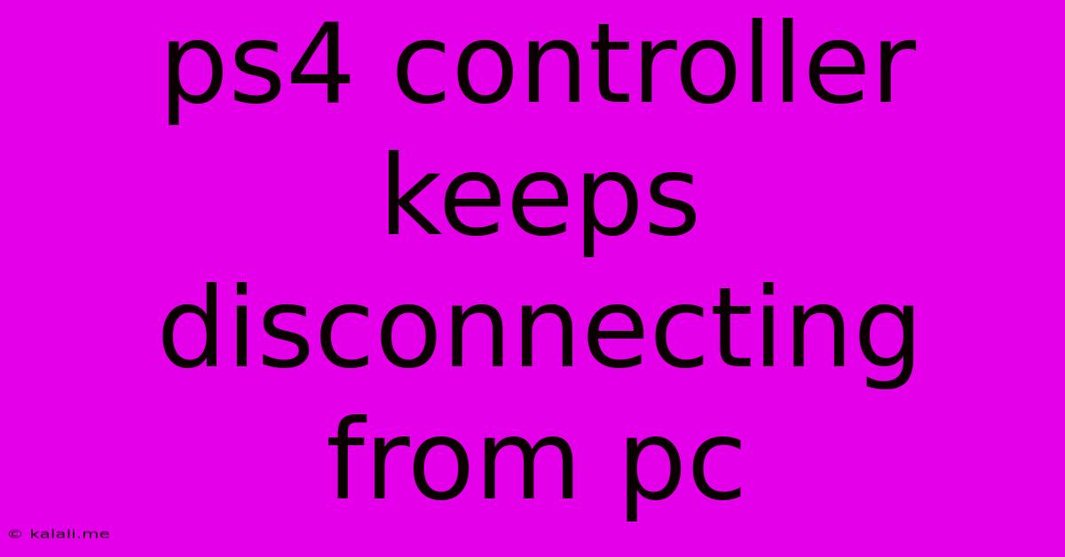Ps4 Controller Keeps Disconnecting From Pc