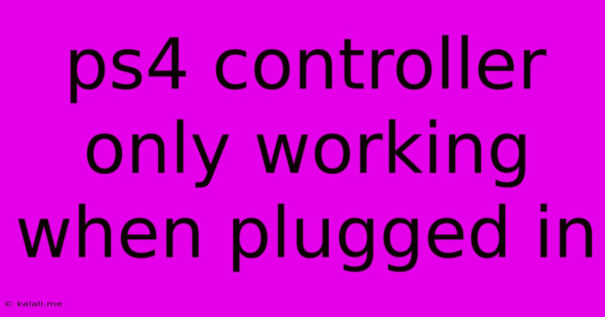 Ps4 Controller Only Working When Plugged In