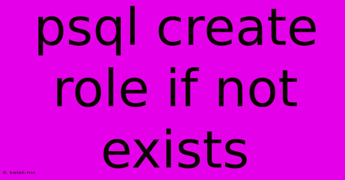 Psql Create Role If Not Exists