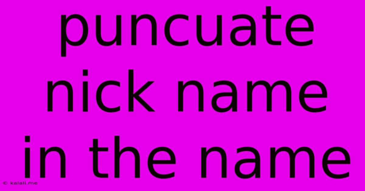 Puncuate Nick Name In The Name