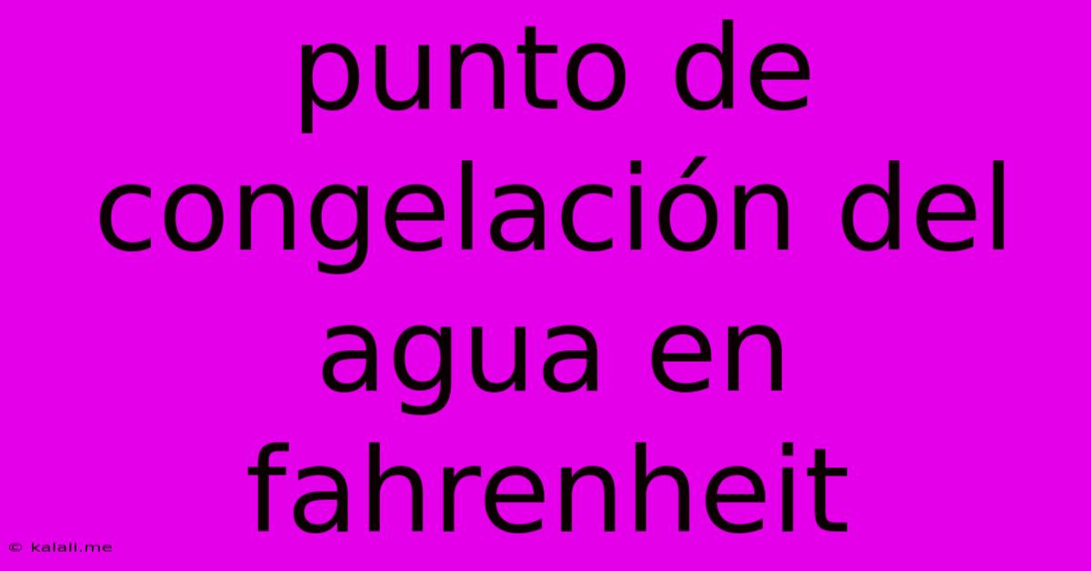Punto De Congelación Del Agua En Fahrenheit
