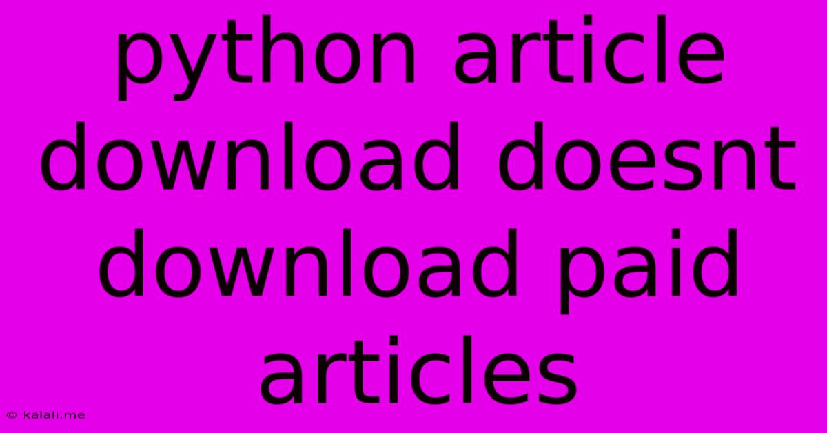 Python Article Download Doesnt Download Paid Articles