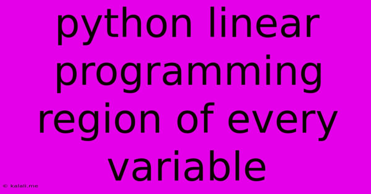 Python Linear Programming Region Of Every Variable