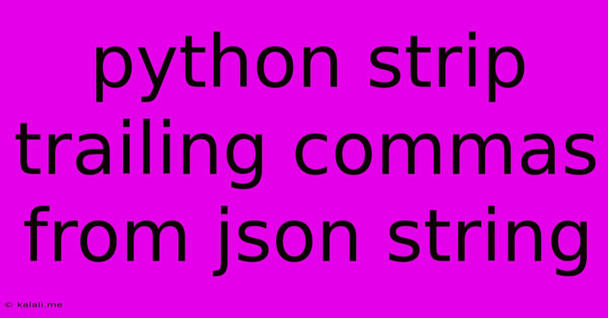 Python Strip Trailing Commas From Json String