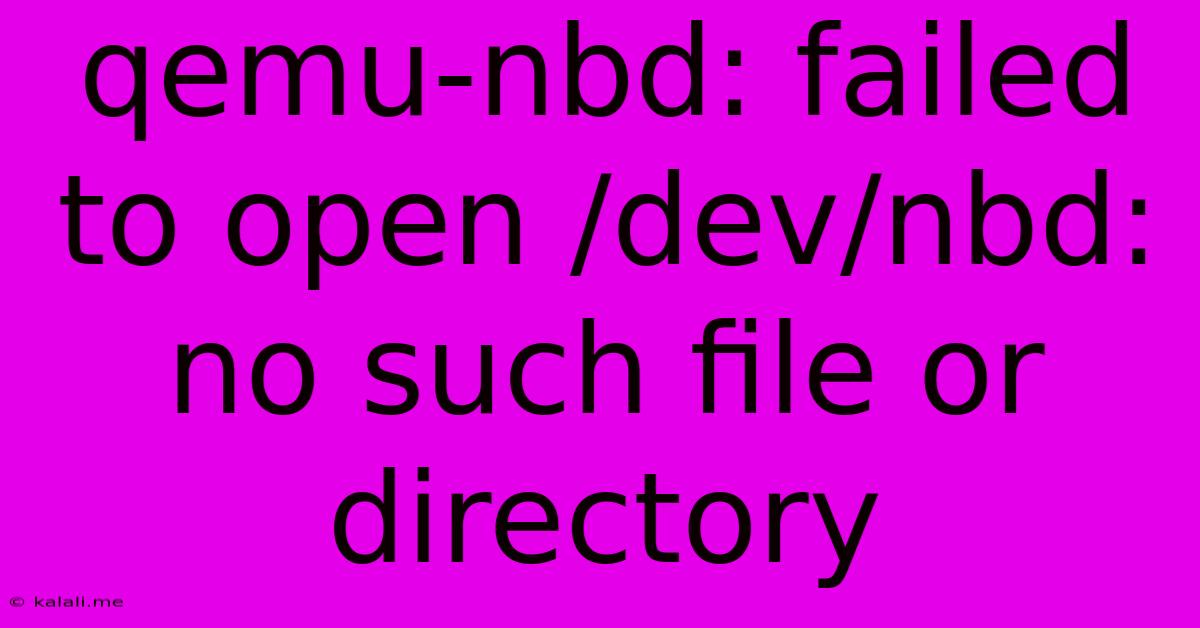 Qemu-nbd: Failed To Open /dev/nbd: No Such File Or Directory