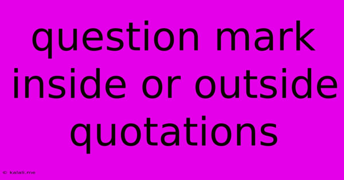 Question Mark Inside Or Outside Quotations