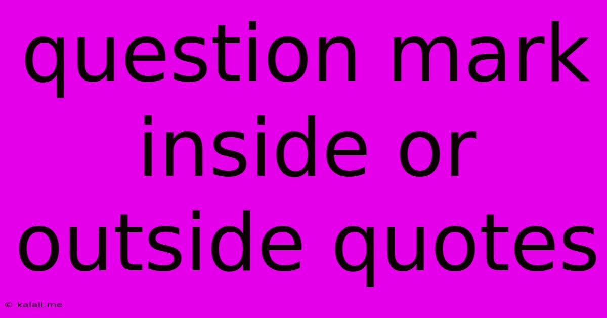 Question Mark Inside Or Outside Quotes