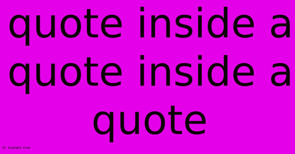 Quote Inside A Quote Inside A Quote