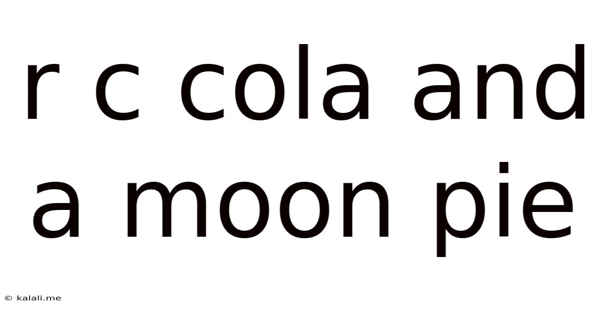 R C Cola And A Moon Pie