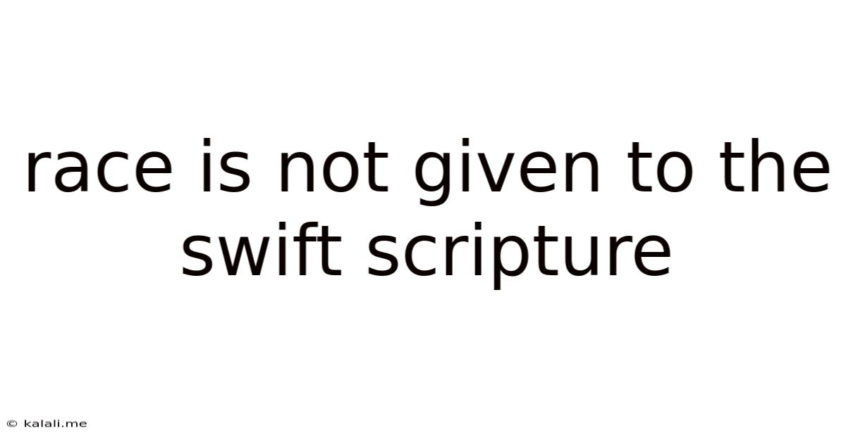 Race Is Not Given To The Swift Scripture