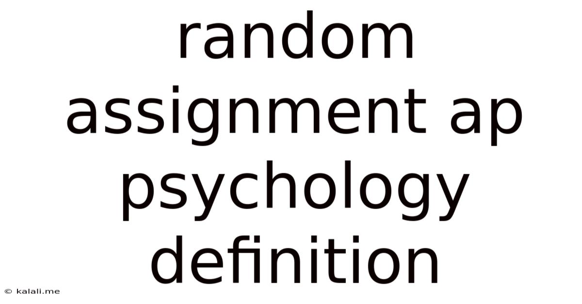 Random Assignment Ap Psychology Definition