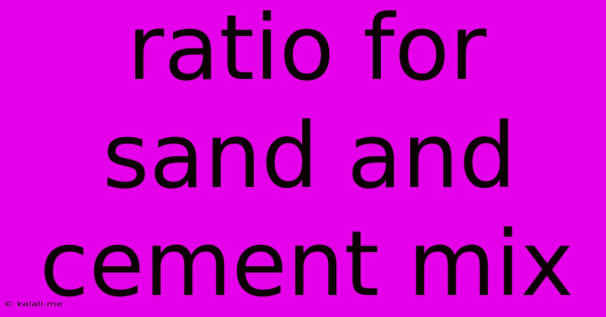 Ratio For Sand And Cement Mix