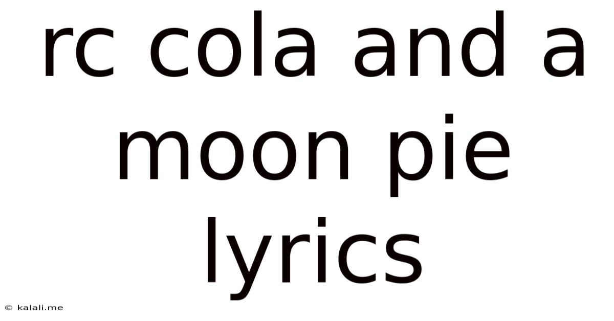 Rc Cola And A Moon Pie Lyrics