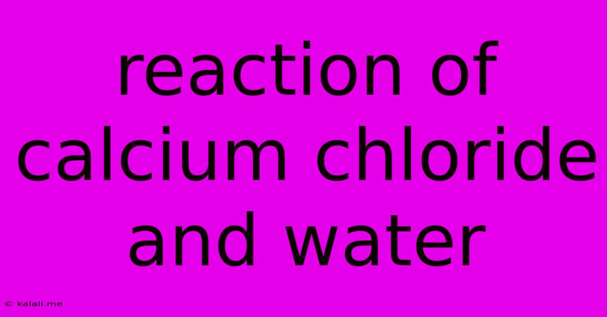 Reaction Of Calcium Chloride And Water