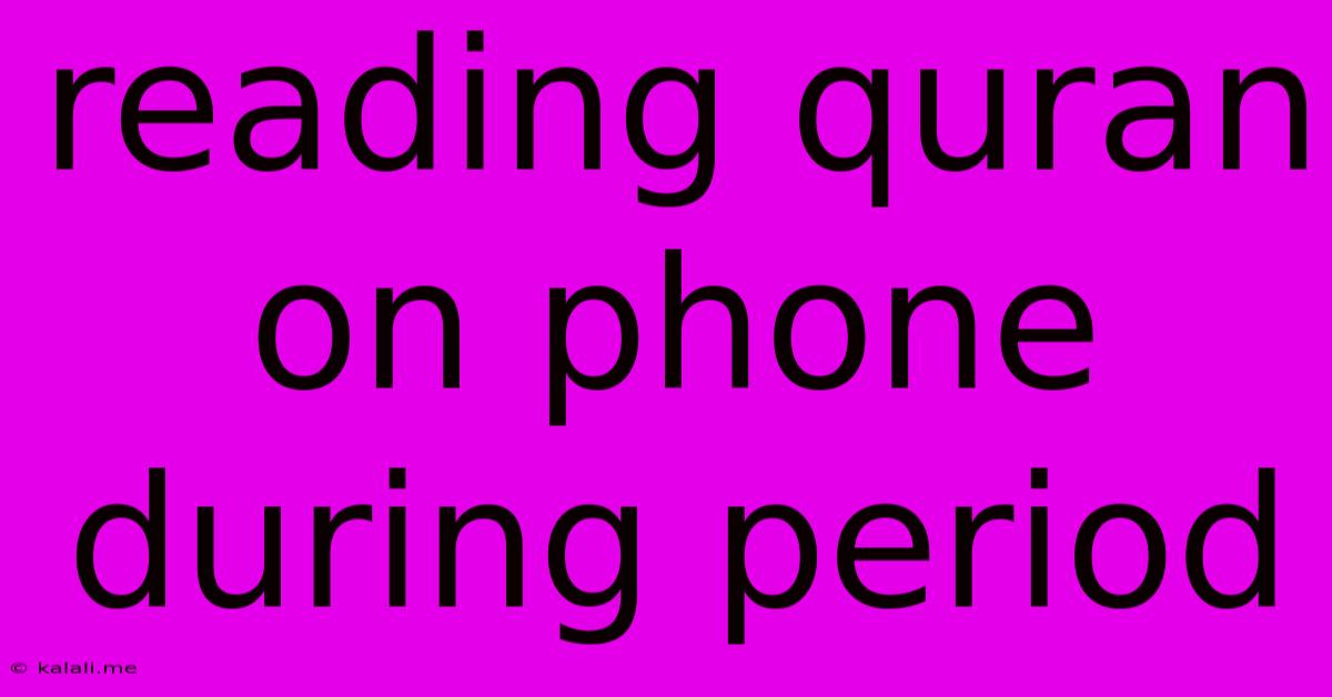 Reading Quran On Phone During Period