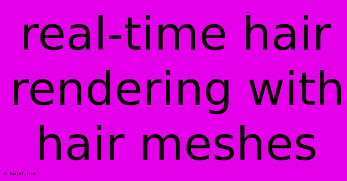 Real-time Hair Rendering With Hair Meshes