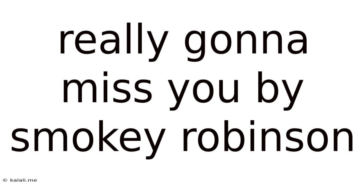 Really Gonna Miss You By Smokey Robinson