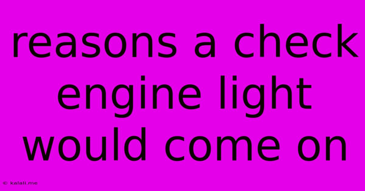 Reasons A Check Engine Light Would Come On