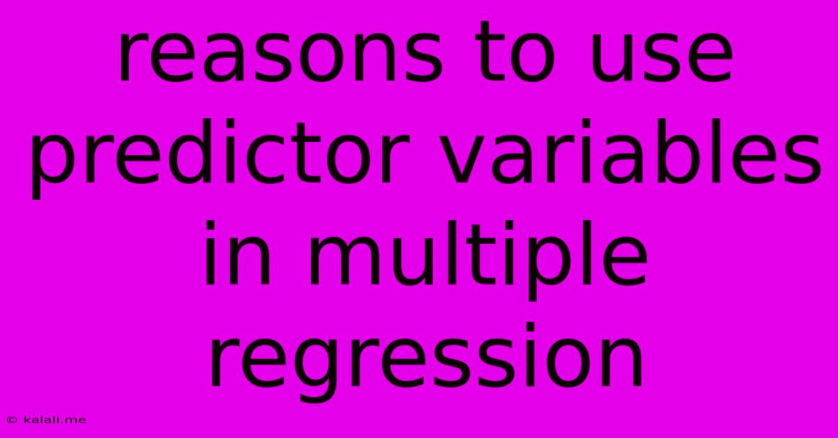 Reasons To Use Predictor Variables In Multiple Regression