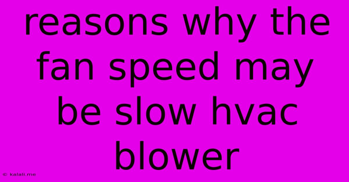 Reasons Why The Fan Speed May Be Slow Hvac Blower