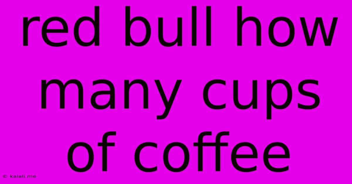 Red Bull How Many Cups Of Coffee