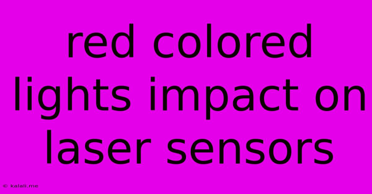 Red Colored Lights Impact On Laser Sensors