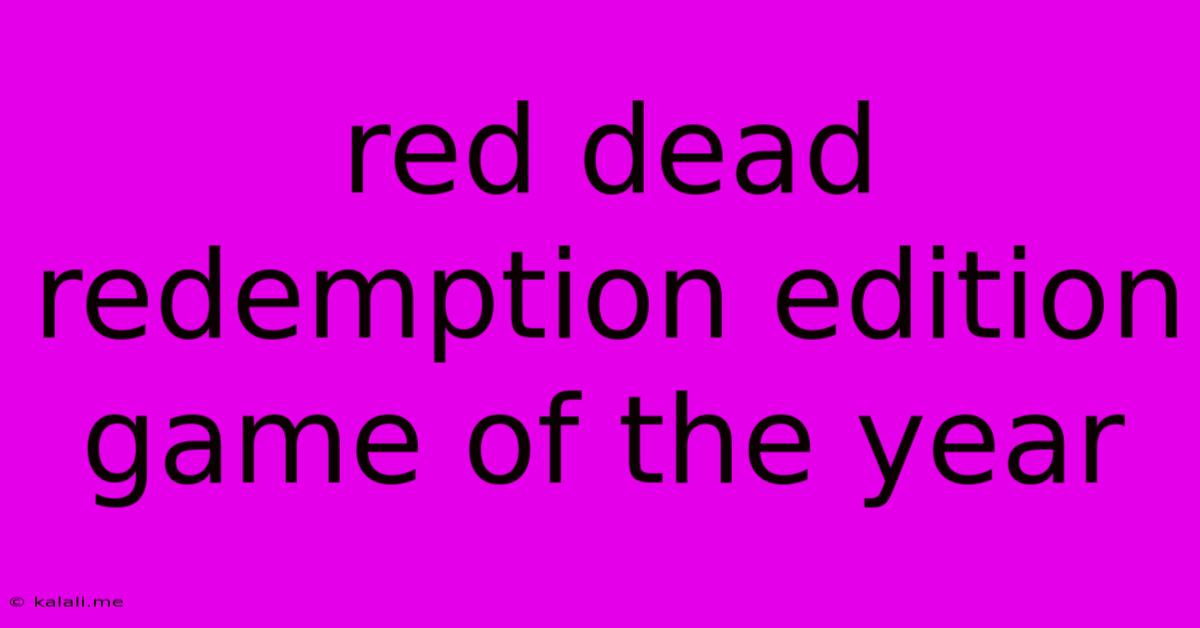 Red Dead Redemption Edition Game Of The Year