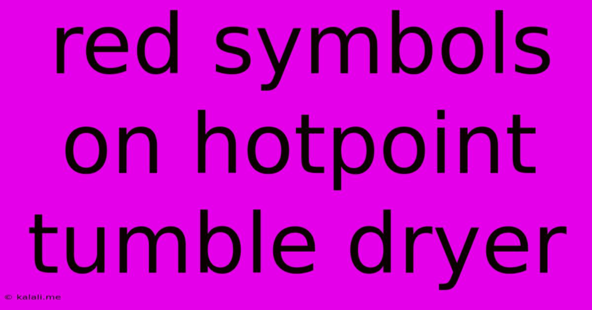 Red Symbols On Hotpoint Tumble Dryer