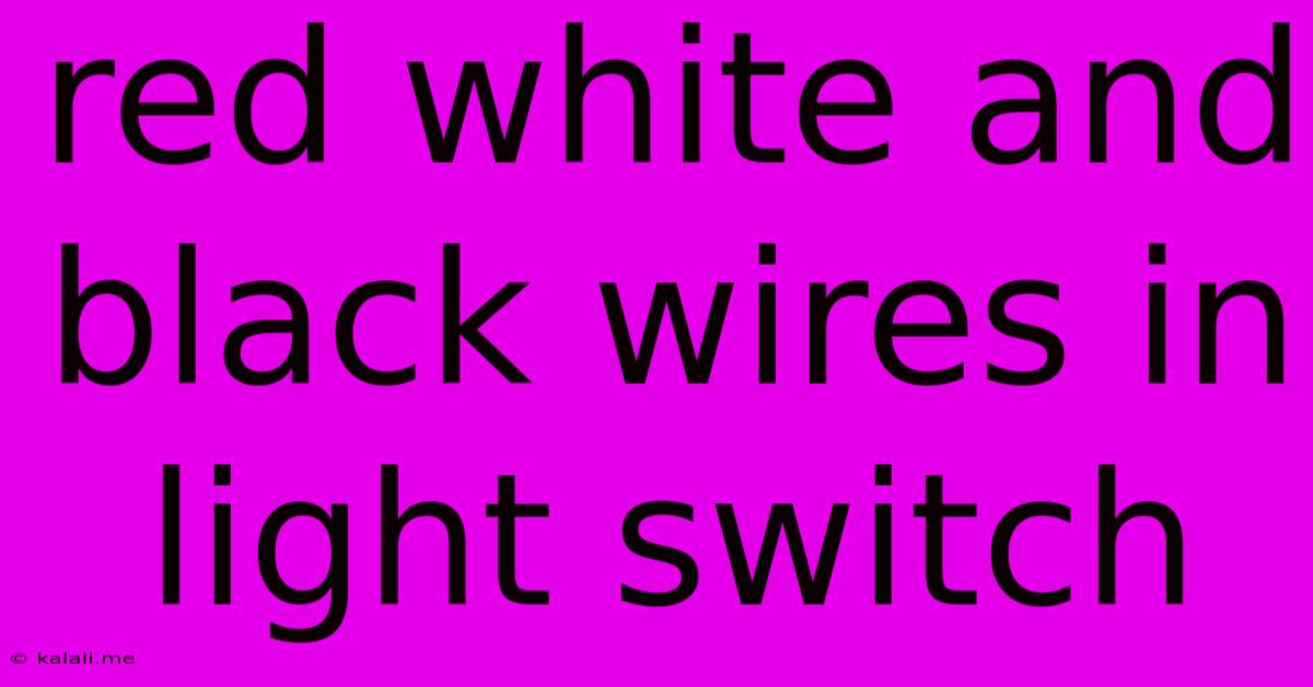 Red White And Black Wires In Light Switch