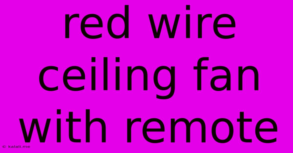 Red Wire Ceiling Fan With Remote