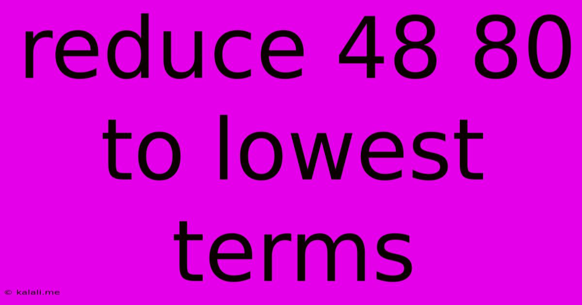 Reduce 48 80 To Lowest Terms