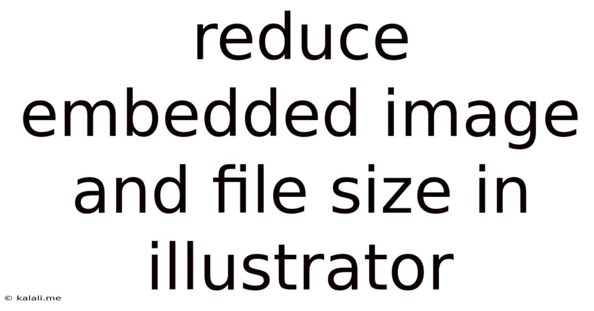 Reduce Embedded Image And File Size In Illustrator