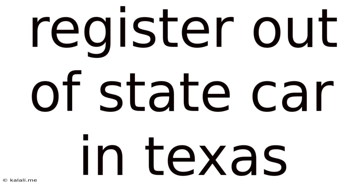 Register Out Of State Car In Texas