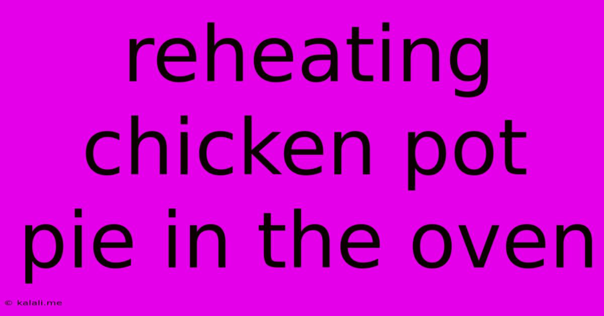 Reheating Chicken Pot Pie In The Oven