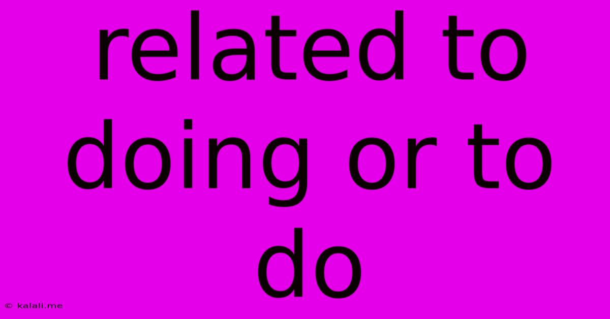 Related To Doing Or To Do