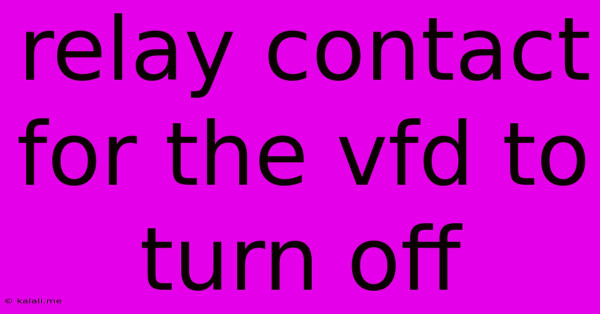 Relay Contact For The Vfd To Turn Off