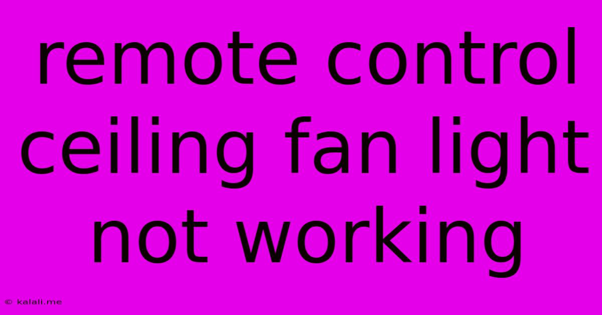 Remote Control Ceiling Fan Light Not Working