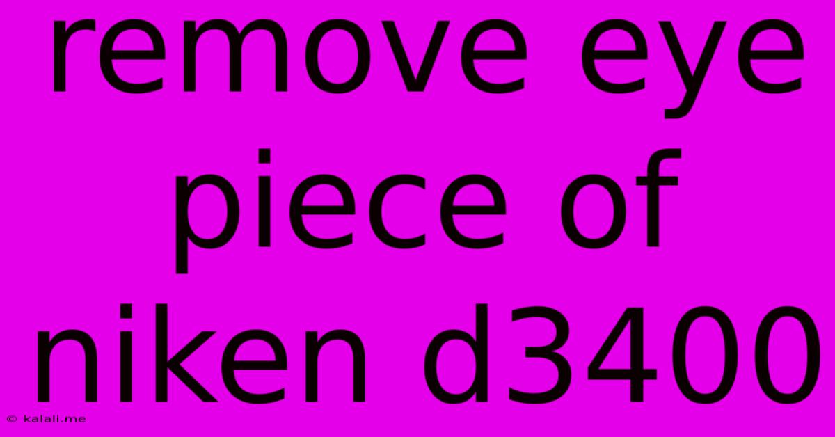 Remove Eye Piece Of Niken D3400