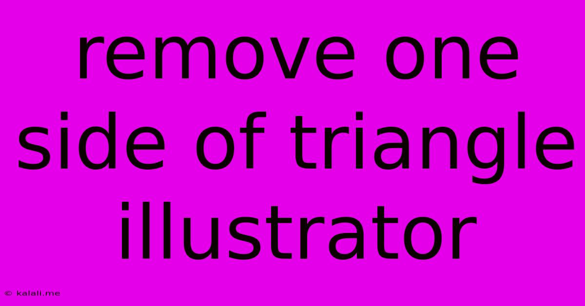 Remove One Side Of Triangle Illustrator