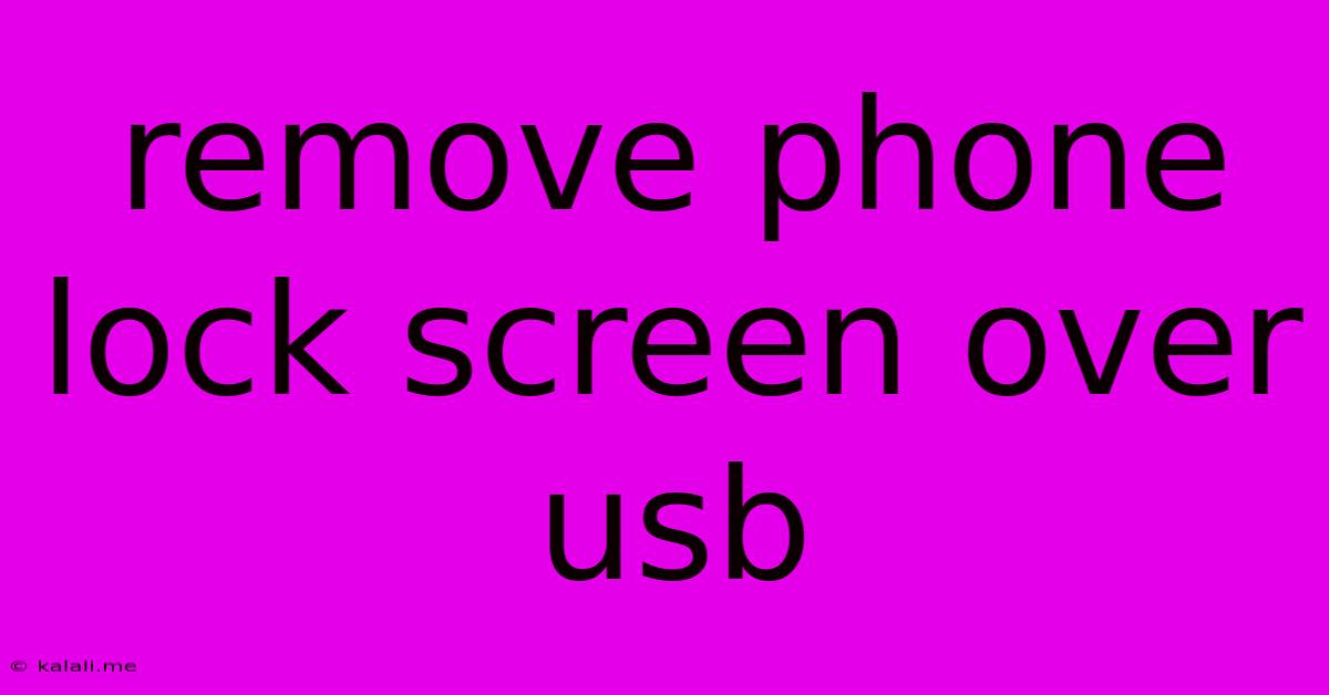 Remove Phone Lock Screen Over Usb