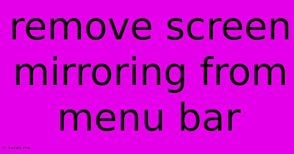Remove Screen Mirroring From Menu Bar
