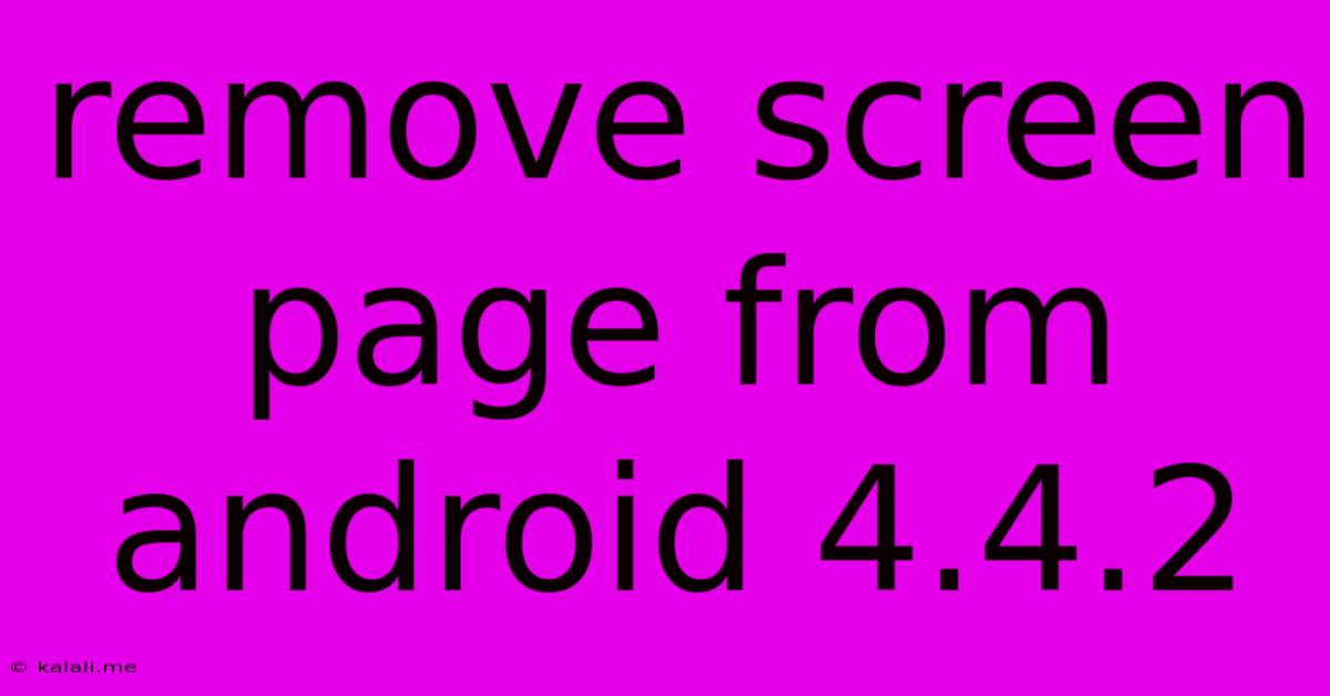 Remove Screen Page From Android 4.4.2