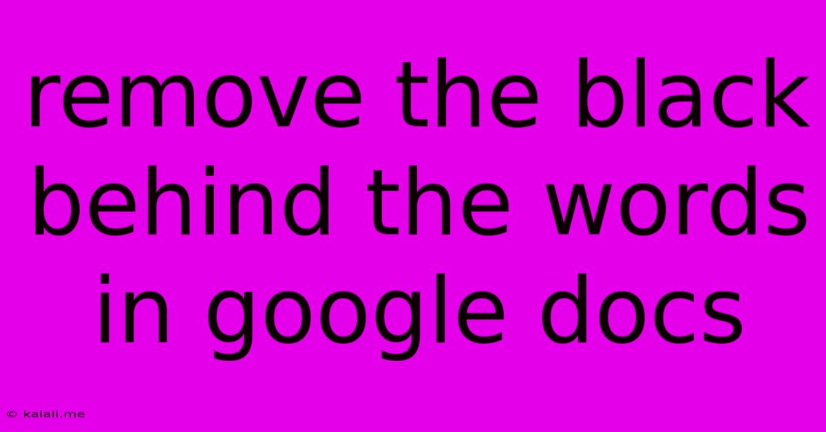 Remove The Black Behind The Words In Google Docs