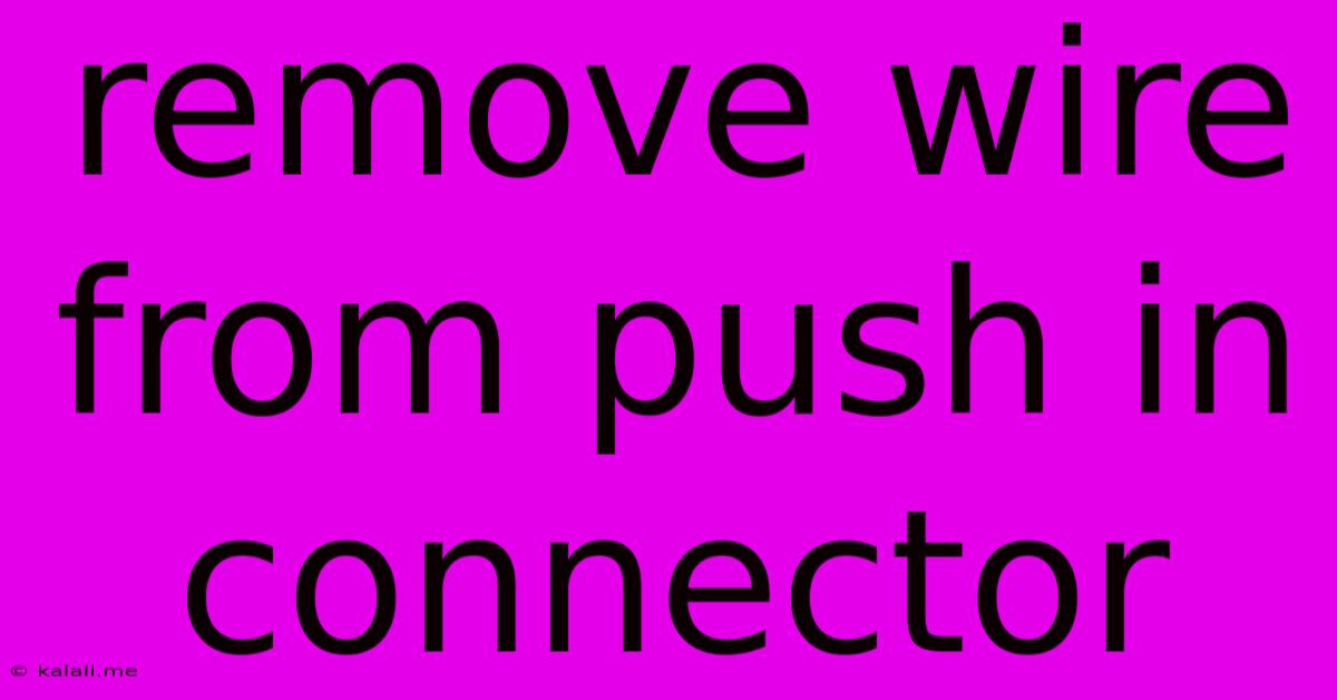 Remove Wire From Push In Connector