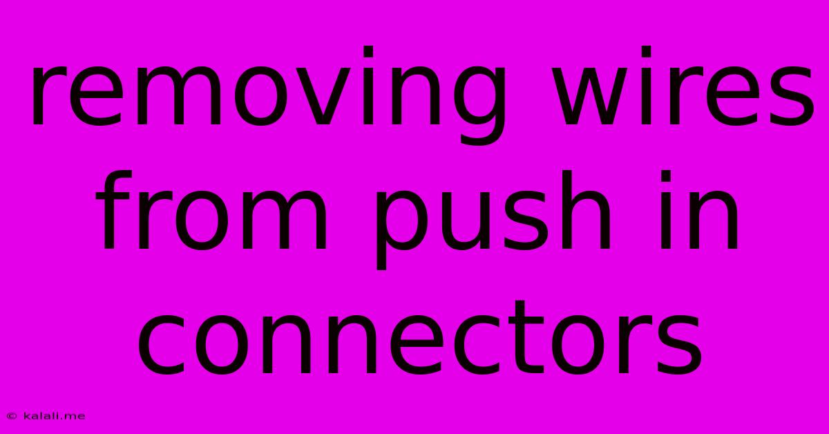 Removing Wires From Push In Connectors