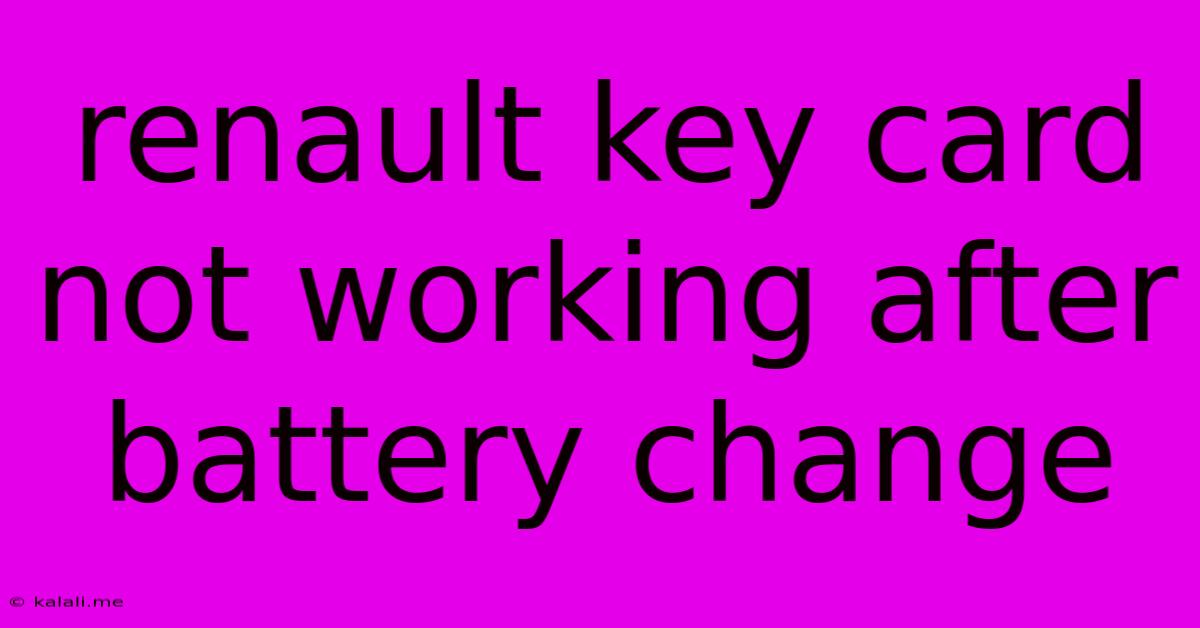 Renault Key Card Not Working After Battery Change