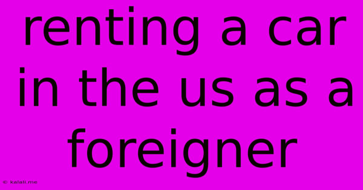 Renting A Car In The Us As A Foreigner