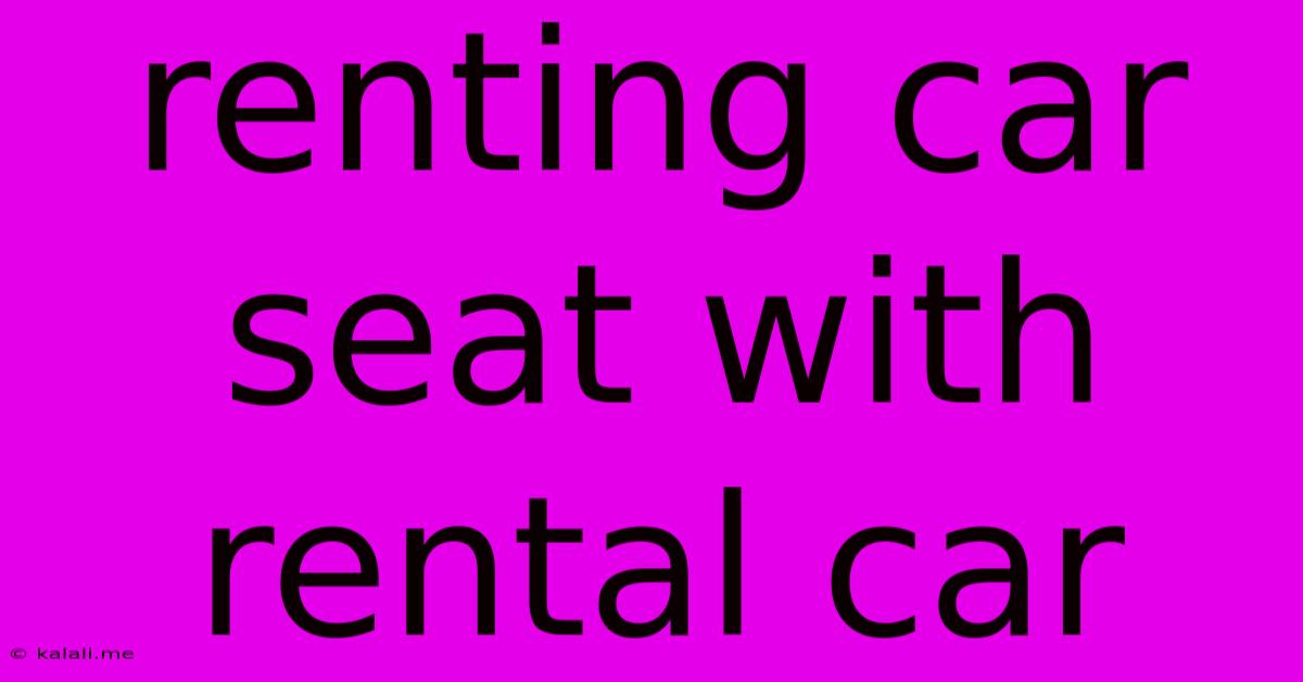Renting Car Seat With Rental Car
